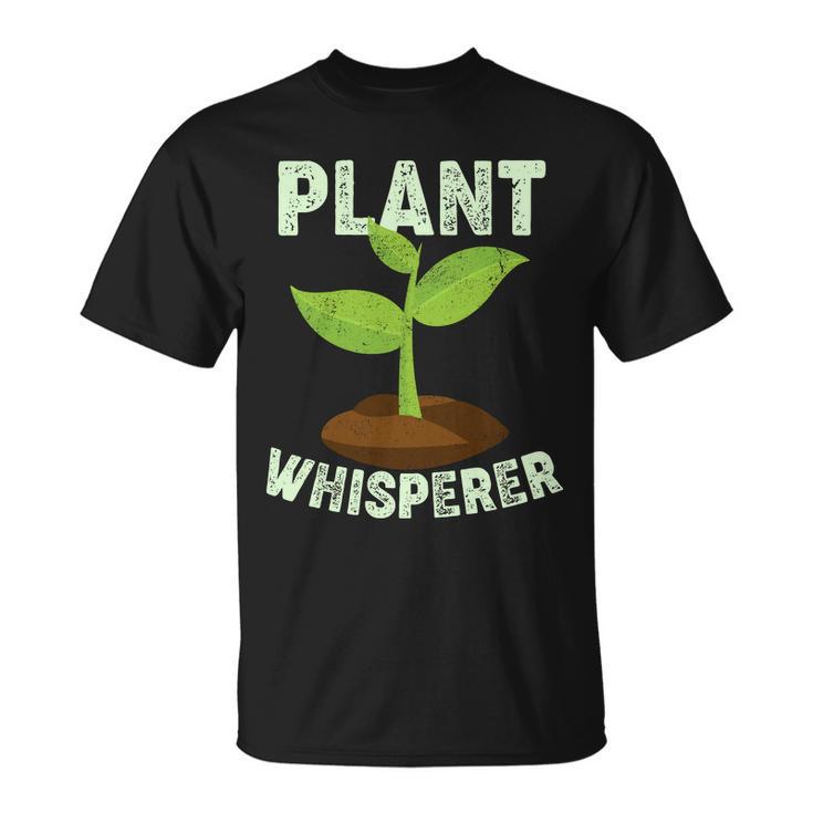 Plant Whisperer Garden Plant Lover Unisex T-Shirt