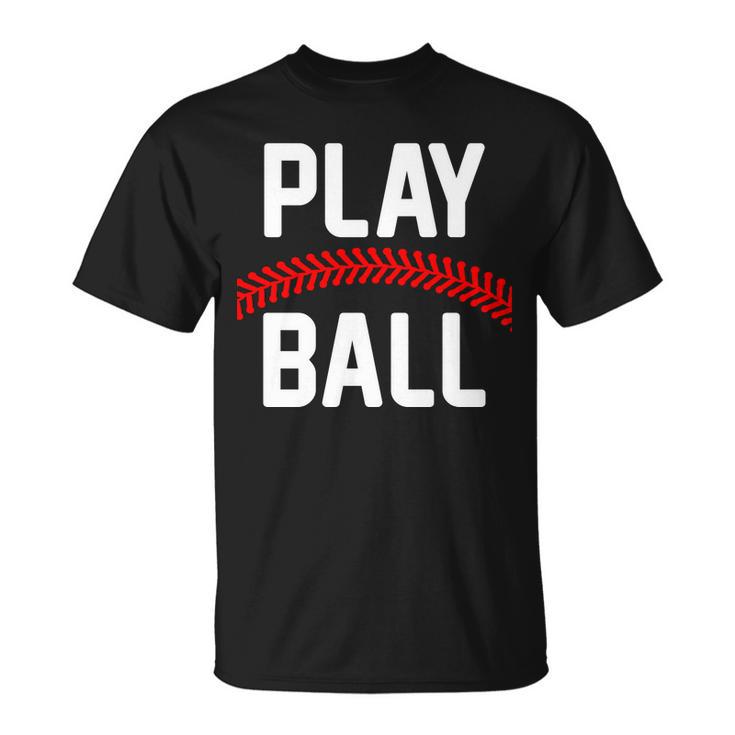 Play Ball Baseball And Softball Players Unisex T-Shirt