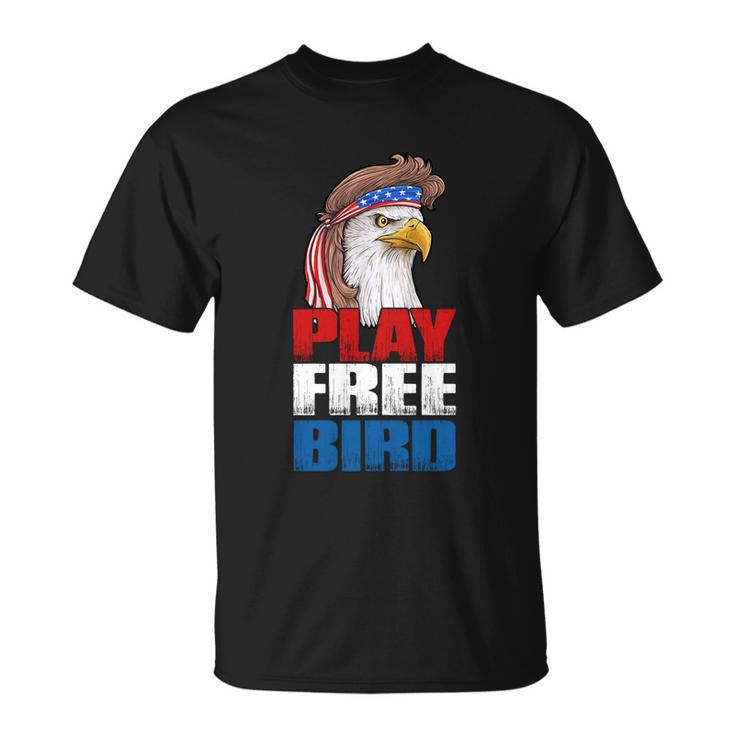 Play Free Bird Eagle Mullet American Flag 4Th Of July Gift Unisex T-Shirt