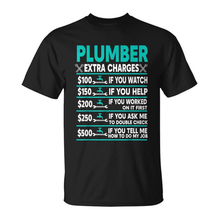 Plumber Extra Charges Hourly Rate Unisex T-Shirt