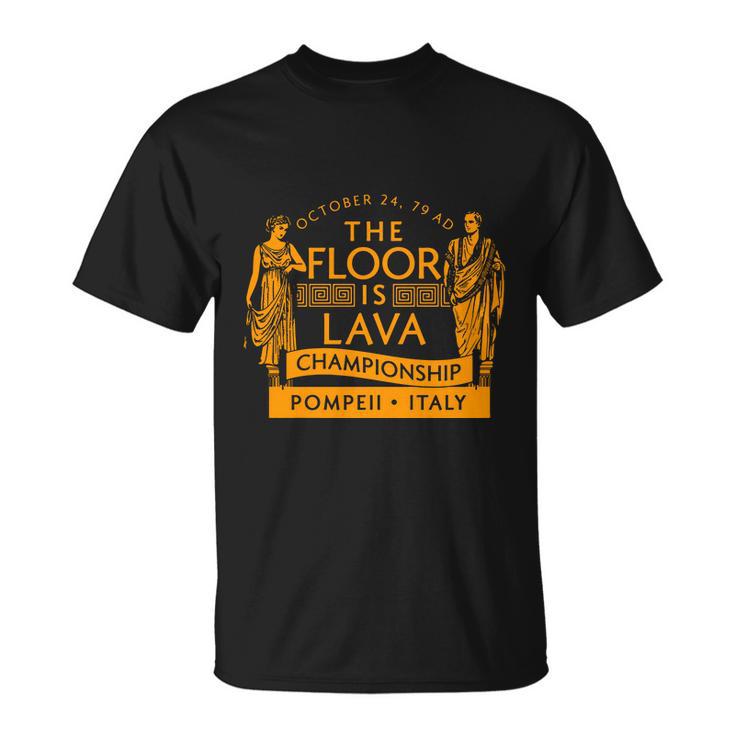 Pompeii Floor Is Lava Championship Unisex T-Shirt