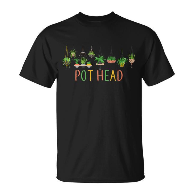 Pot Head For Plant Lovers Tshirt Unisex T-Shirt