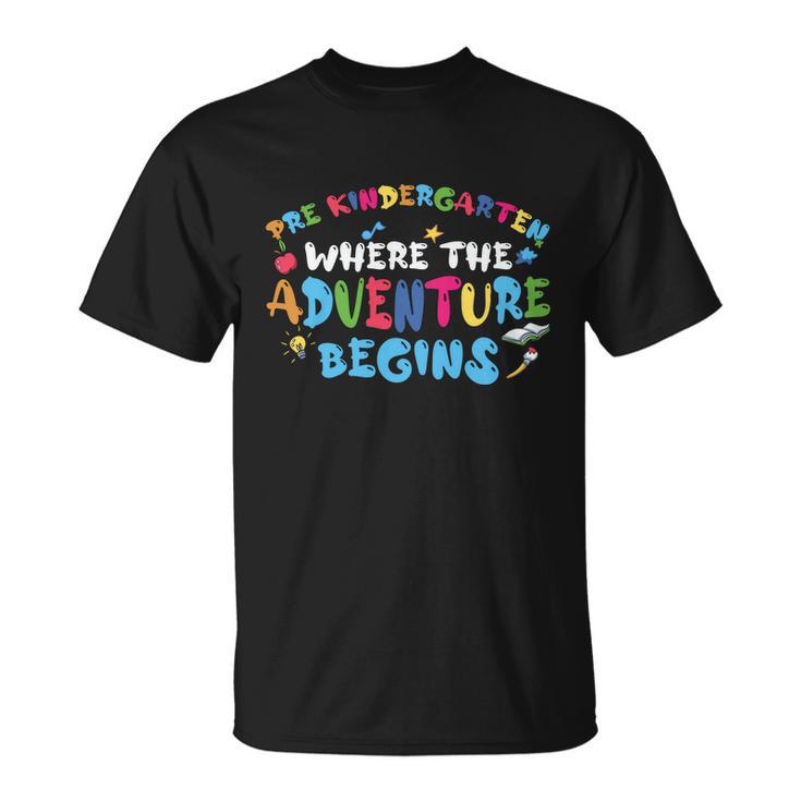 Prek Where The Adventure Begins Back To School First Day Of School Unisex T-Shirt