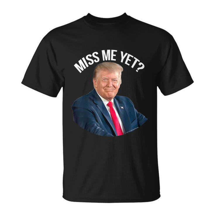 President Donald Trump Miss Me Yet Funny Political 2024 Tshirt Unisex T-Shirt