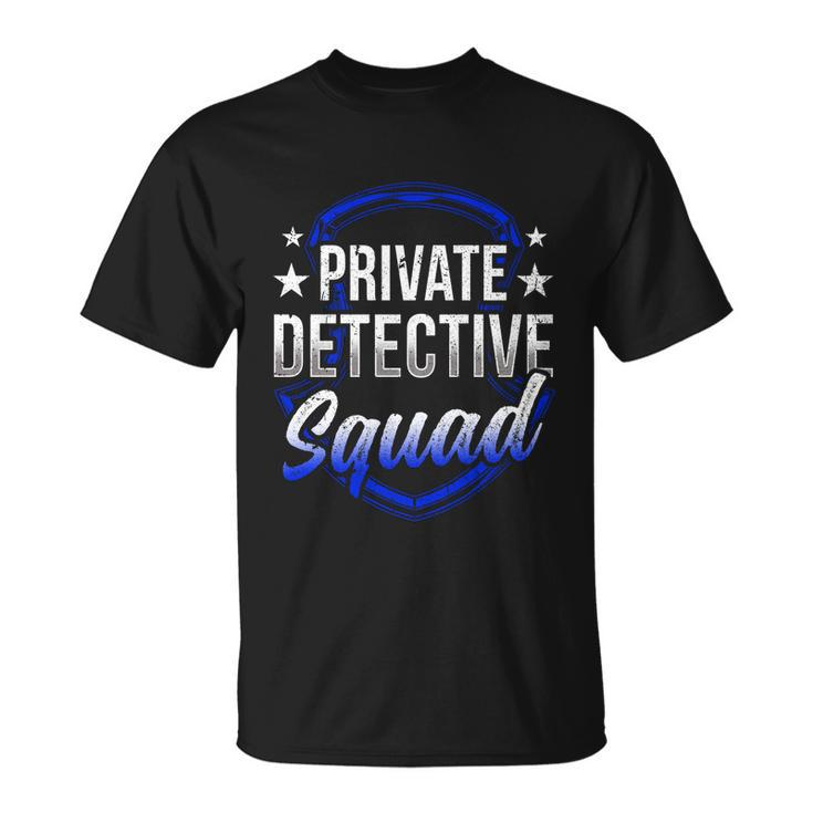 Private Detective Squad Investigation Spy Investigator Funny Gift Unisex T-Shirt