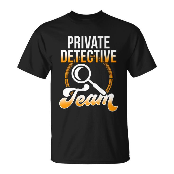 Private Detective Team Investigator Investigation Spy Great Gift Unisex T-Shirt