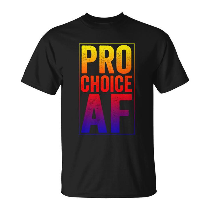 Pro Choice Af Reproductive Rights Cool Gift V3 Unisex T-Shirt