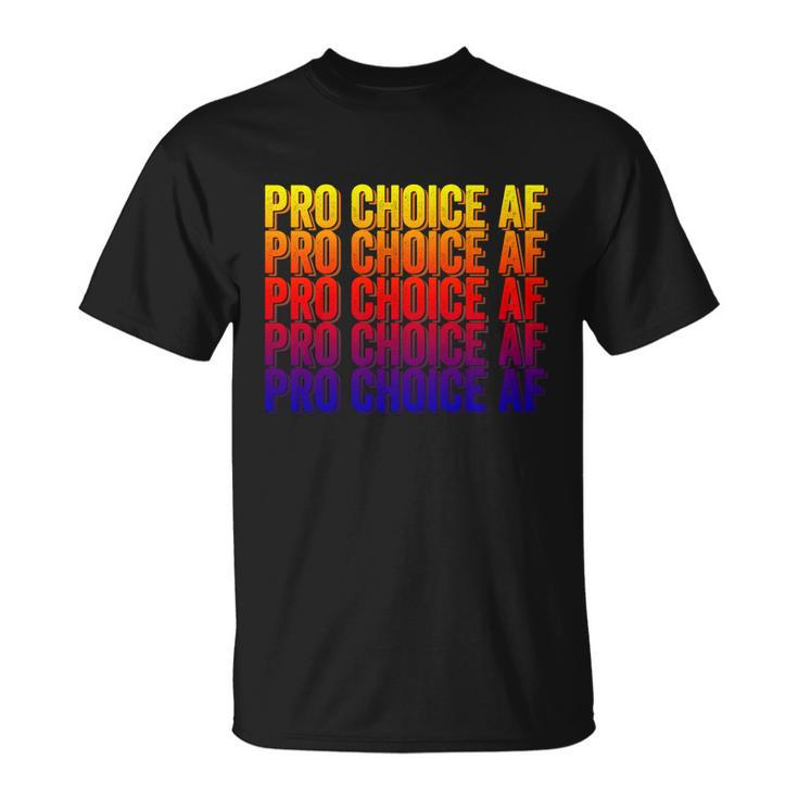Pro Choice Af Reproductive Rights Gift V5 Unisex T-Shirt