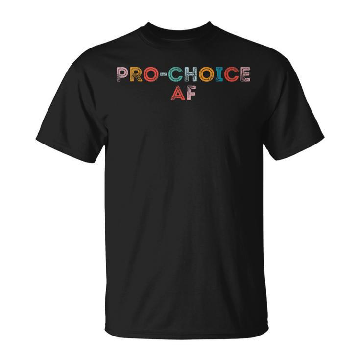 Pro Choice Af  V2 Unisex T-Shirt