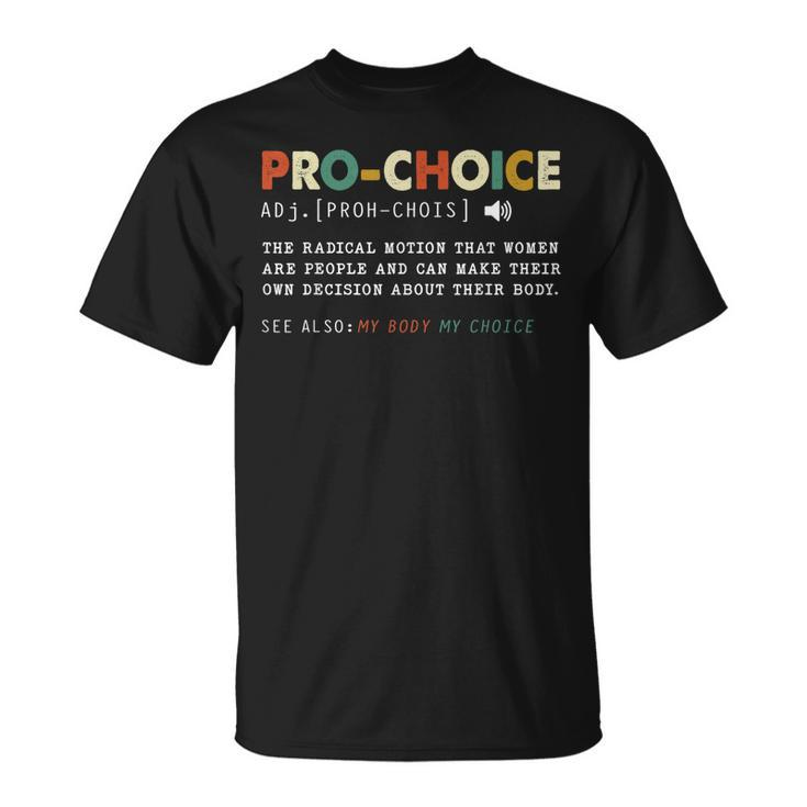 Pro Choice Definition  Keep Your Laws Off My Body  Unisex T-Shirt