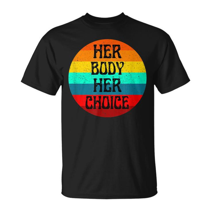 Pro Choice Her Body Her Choice Hoe Wade Texas Womens Rights  Unisex T-Shirt