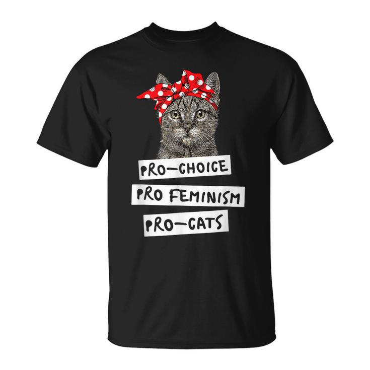 Pro Choice Pro Feminism Pro Cats T  Gift For Women Men  Unisex T-Shirt