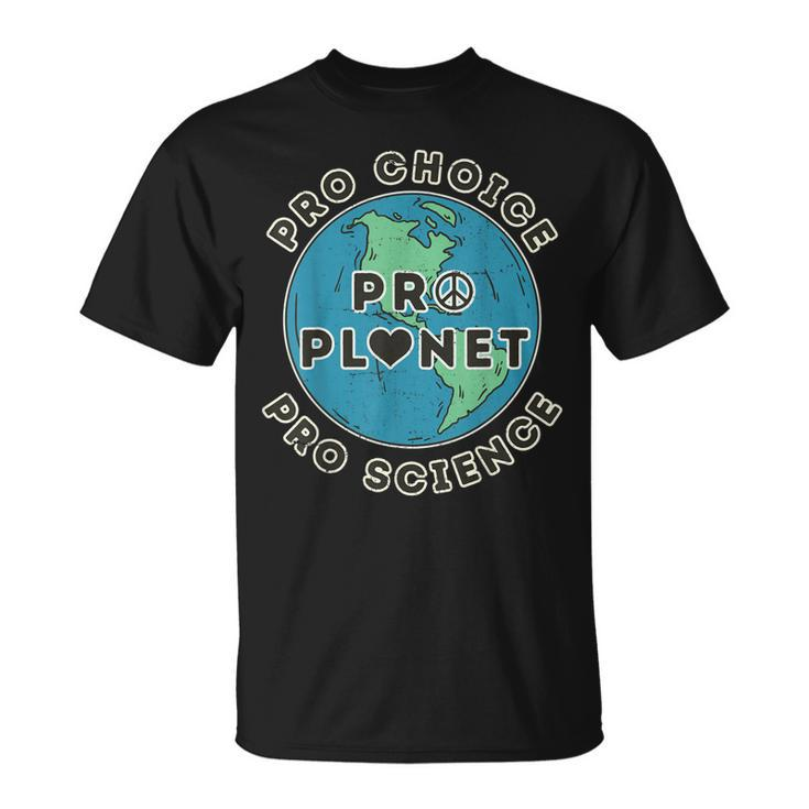 Pro Choice Pro Planet Pro Science Climate Change Earth Day  Unisex T-Shirt