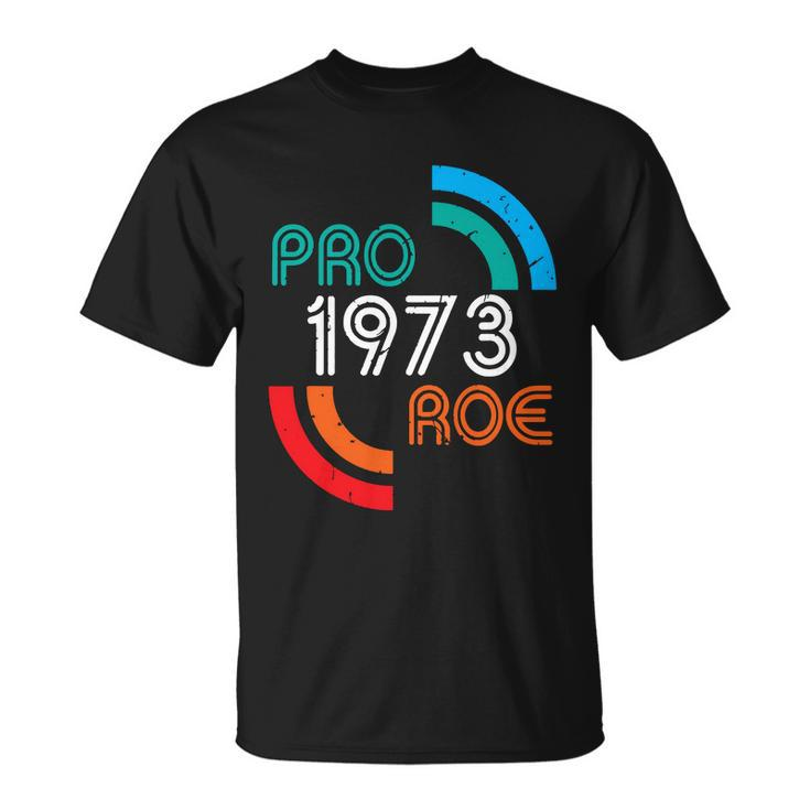 Pro Choice Womens Rights 1973 Pro Roe Unisex T-Shirt