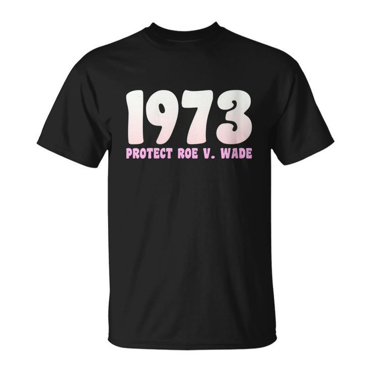 Pro Reproductive Rights 1973 Pro Roe Unisex T-Shirt