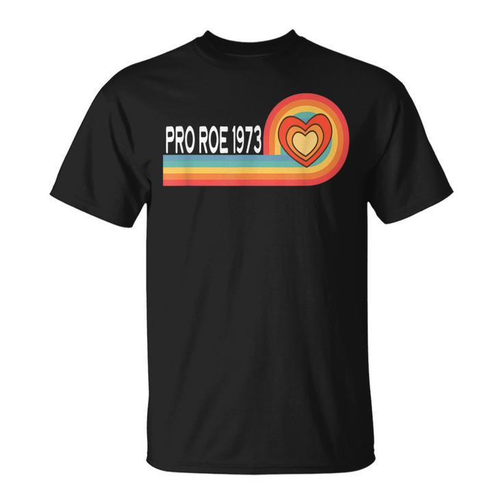 Pro Roe 1973 - Heart Rainbow Feminism Womens Rights Choice  Unisex T-Shirt