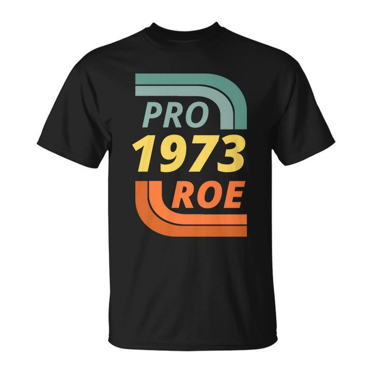 Pro Roe 1973 Roe Vs Wade Pro Choice Tshirt Unisex T-Shirt