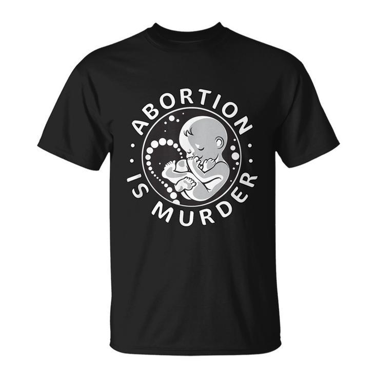 Prolife Antiabortion Abortion Is Murder Unisex T-Shirt