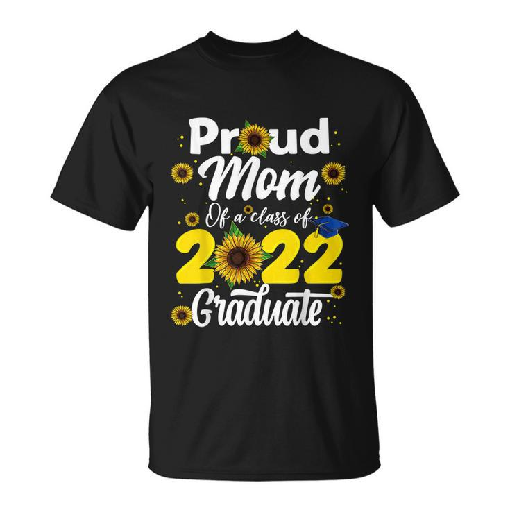 Proud Mom Of A Class Of 2022 Graduate Graduation Men Women Unisex T-Shirt