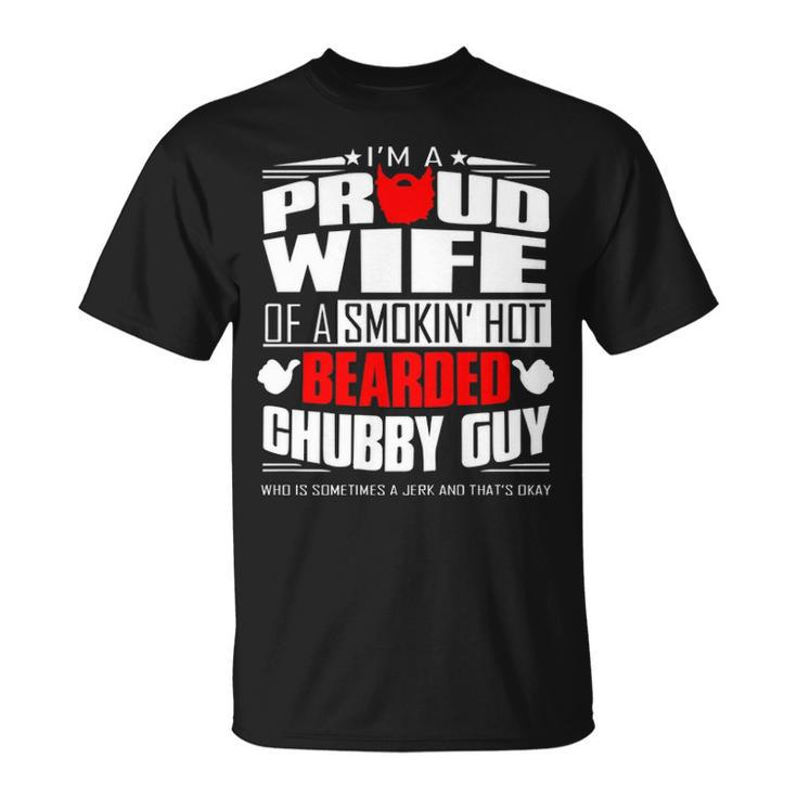 Proud Wife Of A Hot Bearded Chubby Guy Unisex T-Shirt