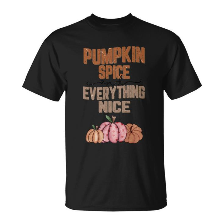 Pumpkin Spice And Everything Nice Thanksgiving Quote V4 Unisex T-Shirt
