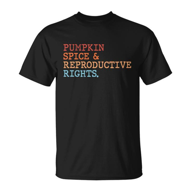 Pumpkin Spice And Reproductive Rights Fall Feminist Choices Gift Unisex T-Shirt