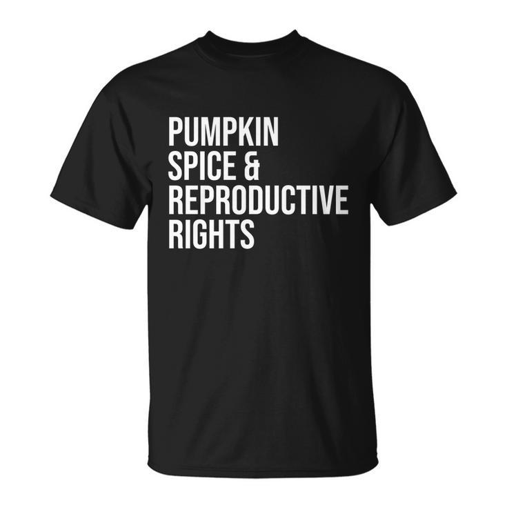 Pumpkin Spice And Reproductive Rights Gift V2 Unisex T-Shirt