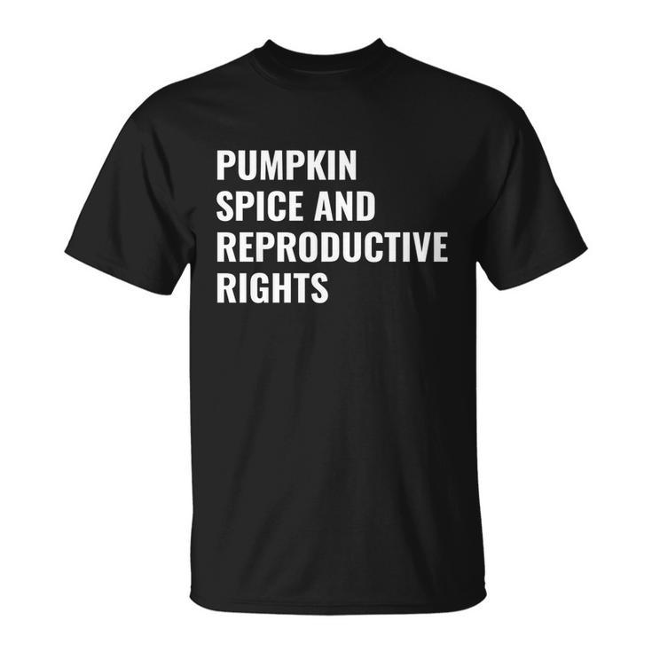 Pumpkin Spice Reproductive Rights Gift Feminist Pro Choice Funny Gift Unisex T-Shirt