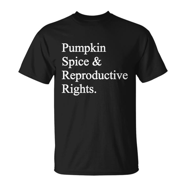 Pumpkin Spice Reproductive Rights Pro Choice Feminist Rights Gift Unisex T-Shirt
