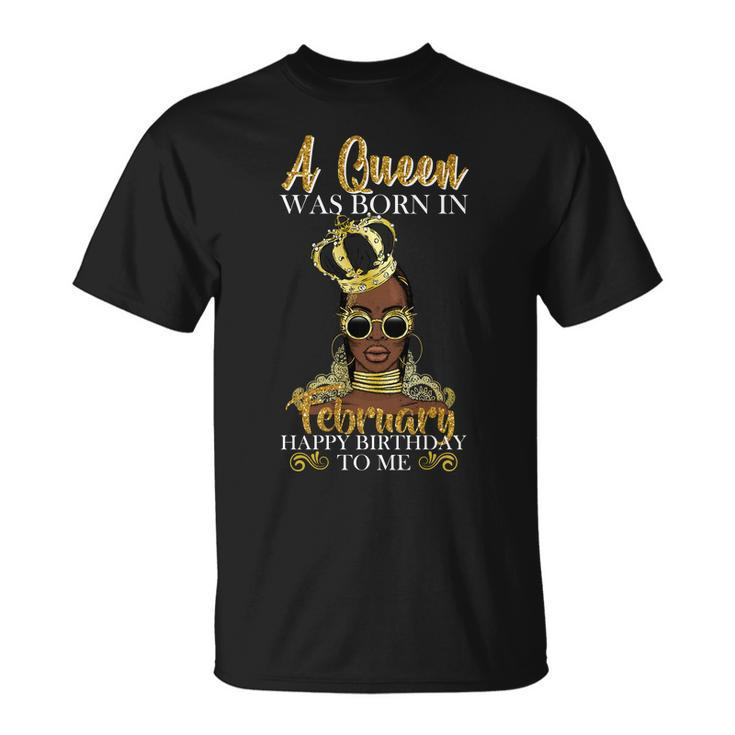 A Queen Was Born In February Happy Birthday T-Shirt