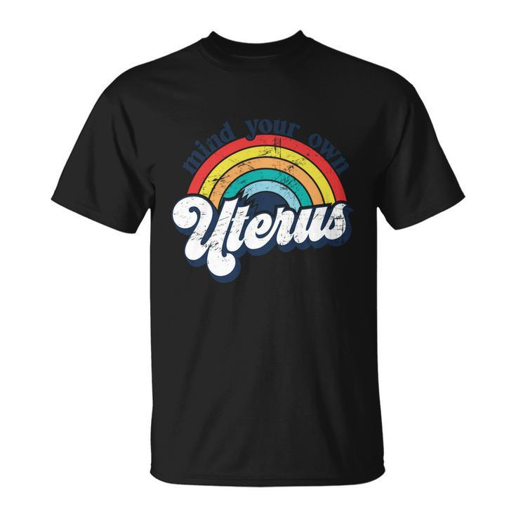 Rainbow Mind Your Own Uterus Pro Choice Feminist Gift V2 Unisex T-Shirt