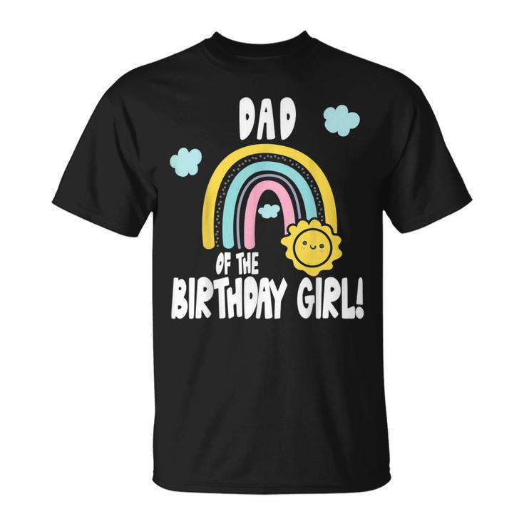 Rainbows & Sunshine Party Dad Of The Birthday Girl  Unisex T-Shirt