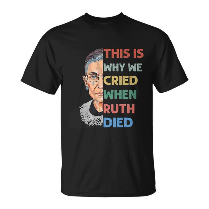 Rbg This Is Why We Cried Pro Choice Shirt Feminist Pro Choice Unisex T-Shirt