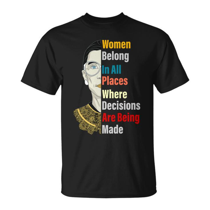 Rbg Women Belong In All Places Where Decisions Are Being Made Tshirt Unisex T-Shirt