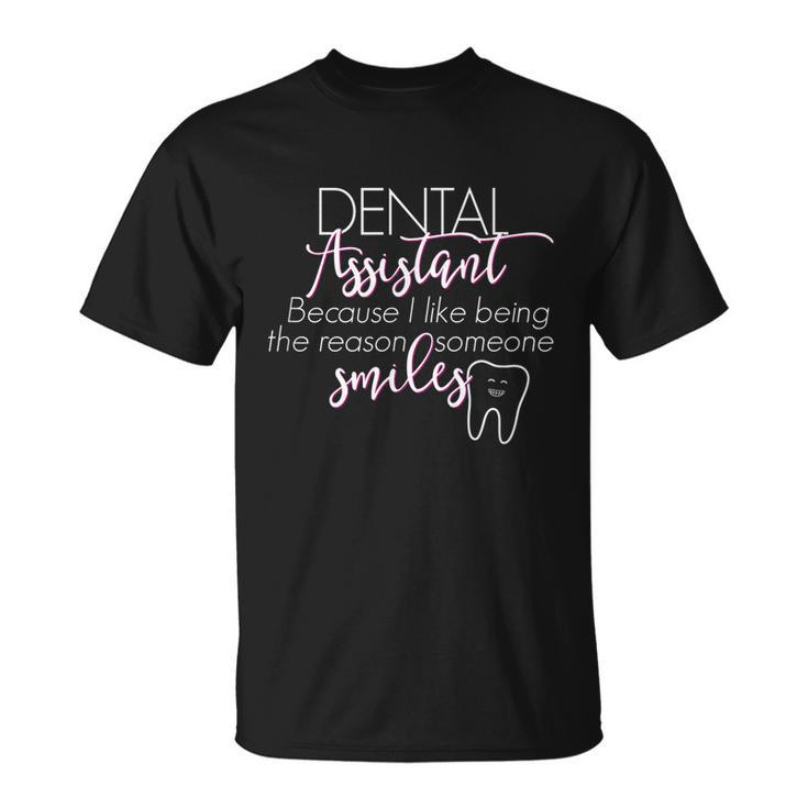 Rda Dental Assistant Gift Reason Someone Smiles Unisex T-Shirt