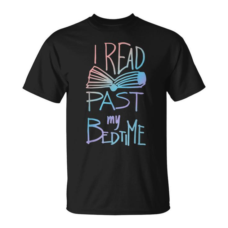 I Read Past My Bedtime Book Lover Reader Reading Quote T-shirt