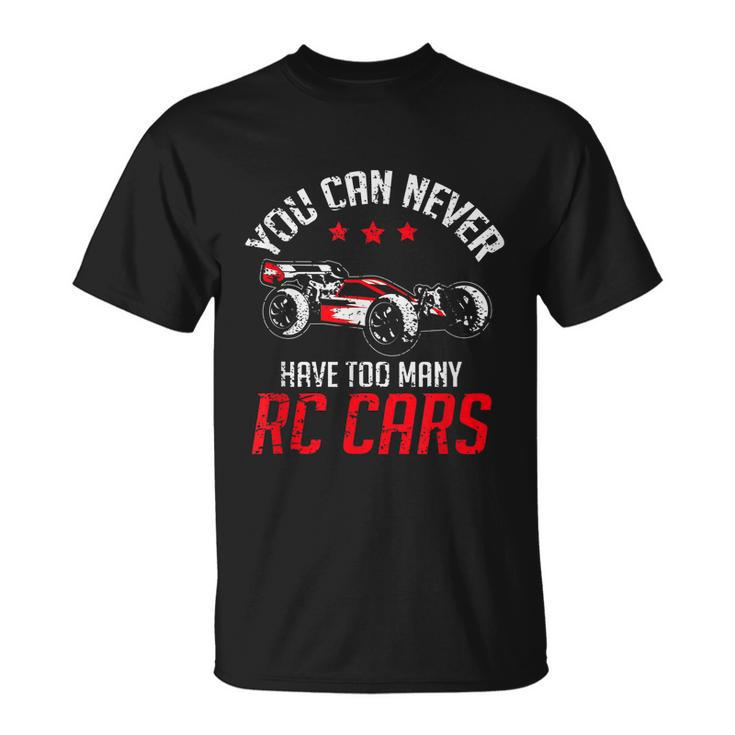 Remote Control Rc Car You Can Never Have Too Many Rc Cars T-shirt