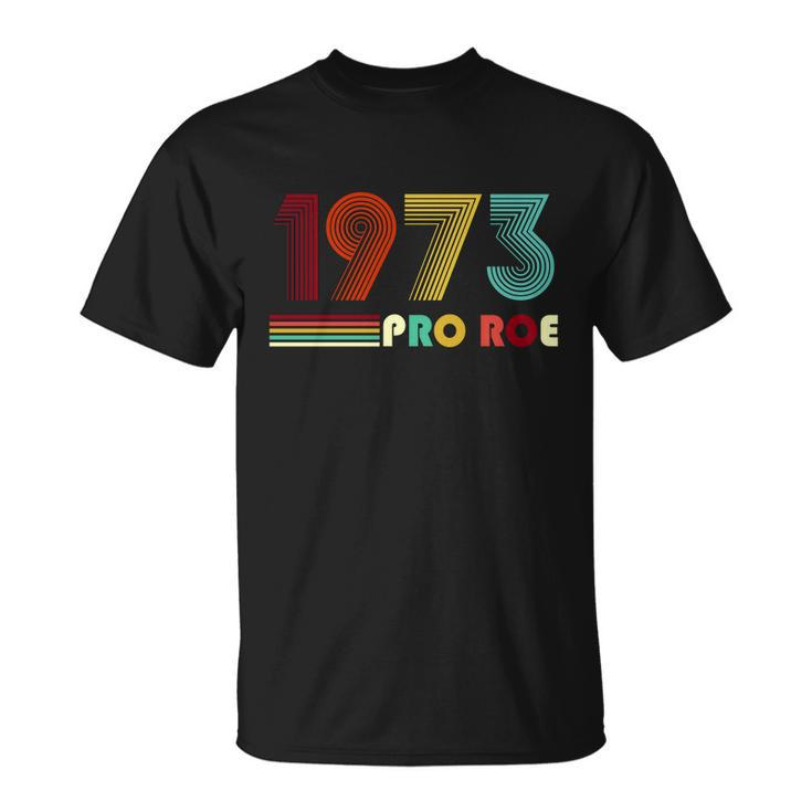 Reproductive Rights Pro Choice Roe Vs Wade 1973 Tshirt Unisex T-Shirt