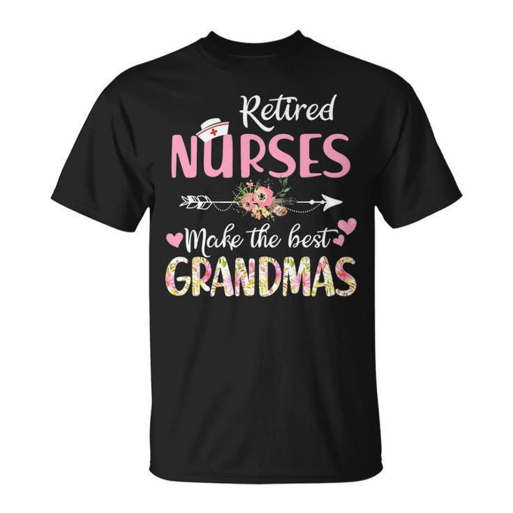 Retired Nurses Make The Best Grandmas Mother S Day T-shirt