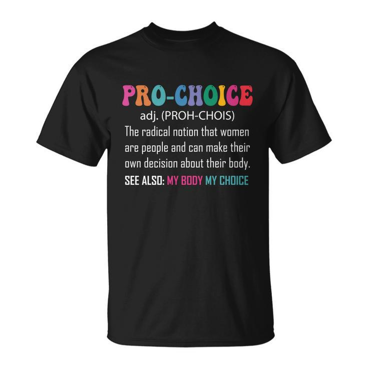 Retro Pro Choice Definition Feminist Rights Funny Vintage Gift Unisex T-Shirt