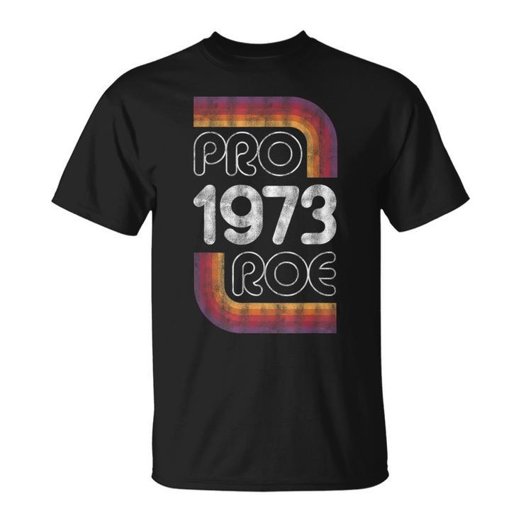 Retro Pro Roe 1973 Pro Choice Womens Rights Roe V Wade  Unisex T-Shirt