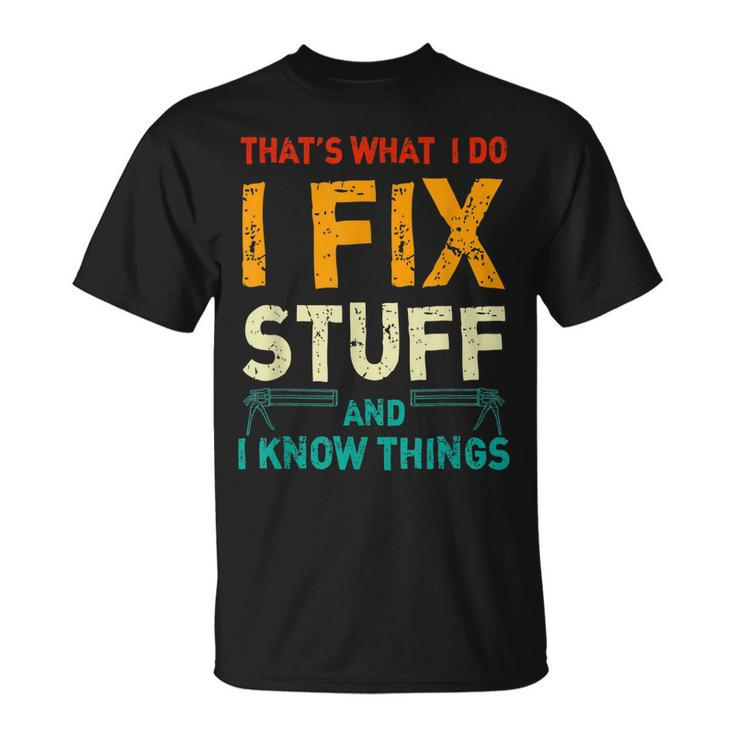 Retro Thats What I Do I Fix Stuff And I Know Things  Unisex T-Shirt