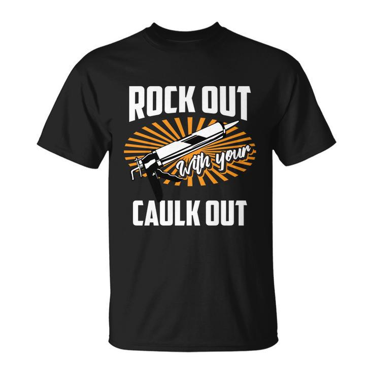 Rock Out With Your Caulk Out Construction Worker T-shirt