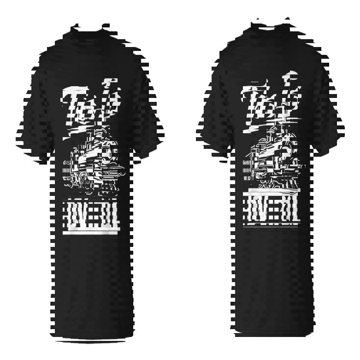 This Is How I Roll Train Engineer & Railroad Lovers T-shirt