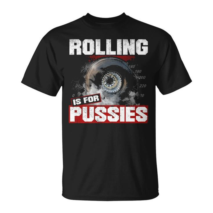 Rolling Is For Unisex T-Shirt