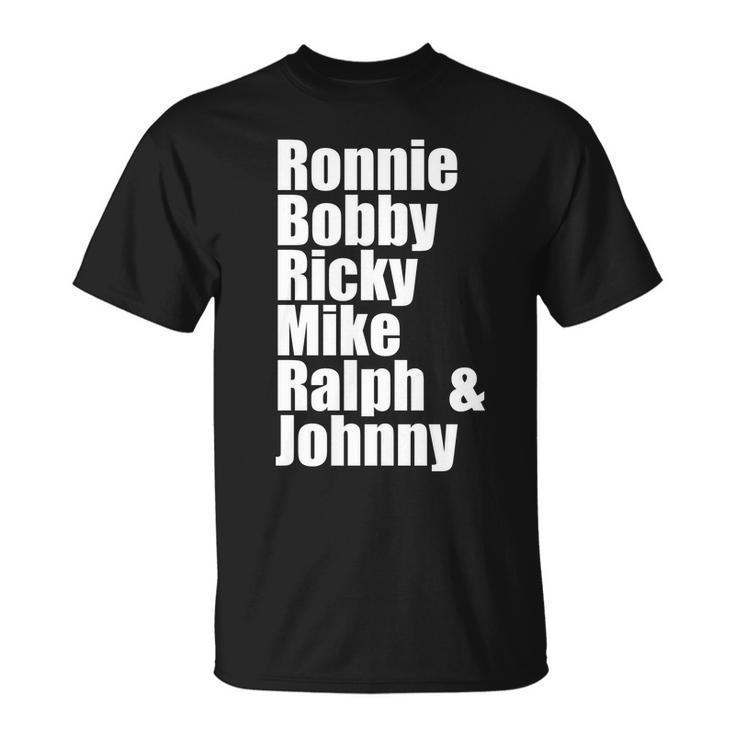 Ronnie Bobby Ricky Mike Ralph And Johnny Tshirt V2 Unisex T-Shirt