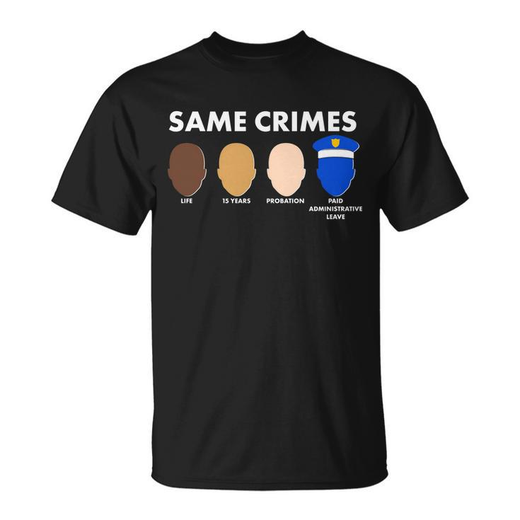 Same Crimes Black Lives Matter Tshirt Unisex T-Shirt