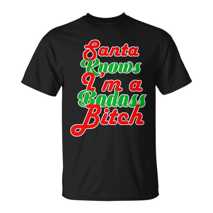 Santa Knows Im A Badass BTch Tshirt Unisex T-Shirt