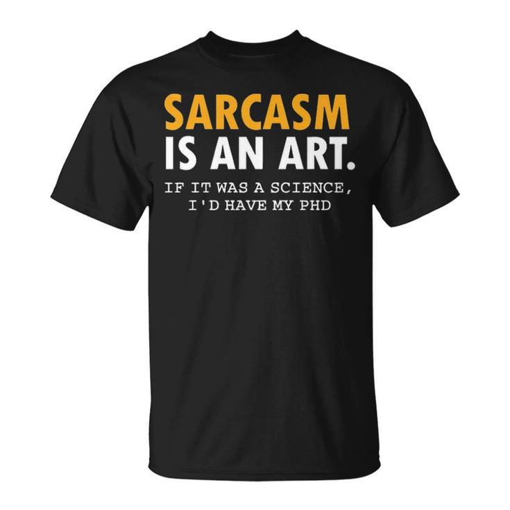 Sarcasm Is An Art Unisex T-Shirt