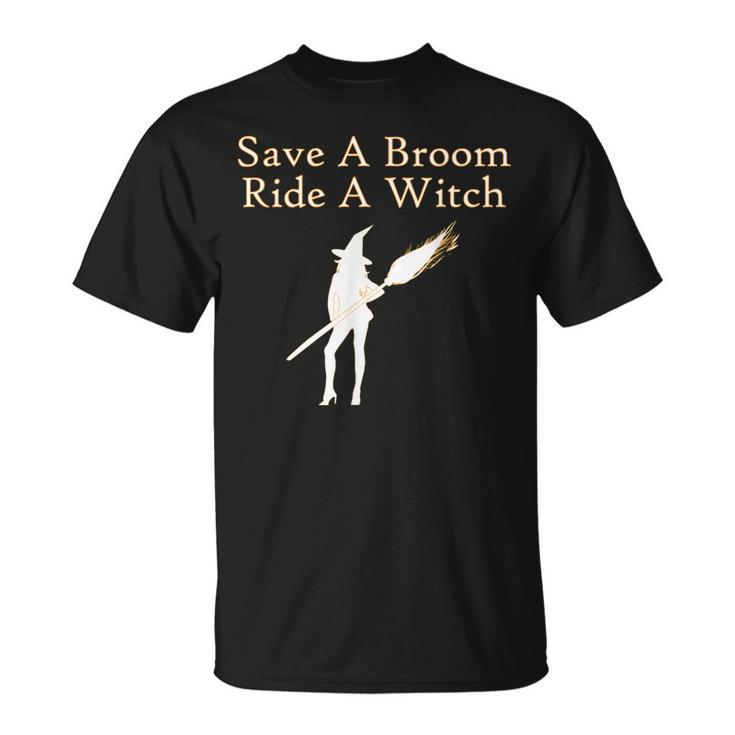 Save A Broom Ride A Witch Funny Halloween  Unisex T-Shirt